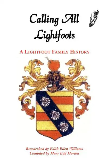 Calling All Lightfoots: The Lightfoot Family History - Paperback