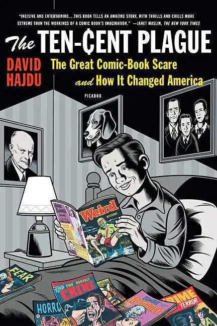 The Ten-Cent Plague: The Great Comic-Book Scare and How It Changed America - Paperback