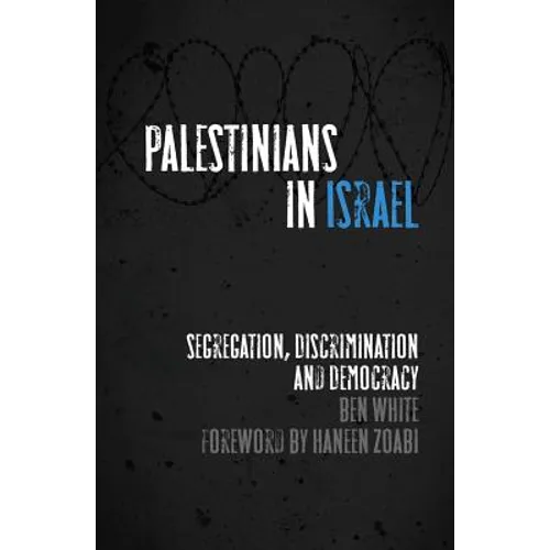 Palestinians in Israel: Segregation, Discrimination and Democracy - Paperback