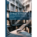 10 Ways to Invest: Contrasting Investment Ideologies in Practice - Hardcover