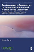 Contemporary Approaches to Behaviour and Mental Health in the Classroom: Weaving Together Theory, Practice, Policy and Educational Discourse - Paperback