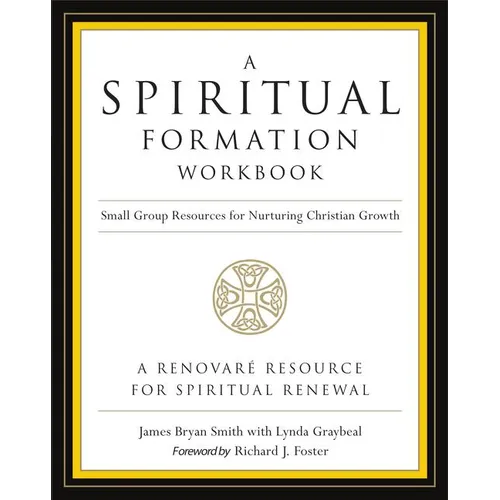 A Spiritual Formation Workbook - Revised Edition: Small Group Resources for Nurturing Christian Growth - Paperback