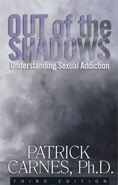 Out of the Shadows: Understanding Sexual Addictions - Paperback