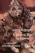 A Broken Man in Flower: Versions of Yannis Ritsos - Paperback