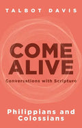 Come Alive: Philippians and Colossians: Conversations with Scripture - Paperback