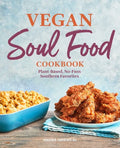 Vegan Soul Food Cookbook: Plant-Based, No-Fuss Southern Favorites - Hardcover