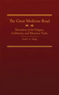The Great Medicine Road, Part 2, 24: Narratives of the Oregon, California, and Mormon Trails, 1849 - Hardcover