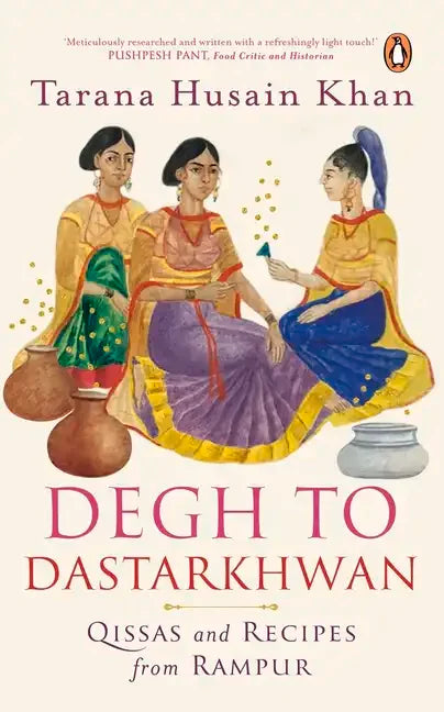 Degh to Dastarkhwan: Qissas and Recipes from Rampur Cuisine - Paperback