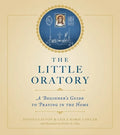 The Little Oratory: A Beginner's Guide to Praying in the Home - Paperback