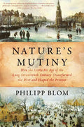 Nature's Mutiny: How the Little Ice Age of the Long Seventeenth Century Transformed the West and Shaped the Present - Paperback