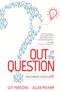Out of the Question: How Curious Leaders Win - Paperback