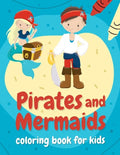 Pirates and mermaids coloring book for kids: Perfect gift for boys and girls ages 4-8 who love summer, sea, and adventures! - Paperback