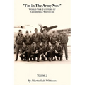 I'm in the Army Now: World War 2 Letters, of Glenn Max Whitacre. - Paperback