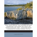 Capt. John Mason, The Founder Of New Hampshire: Including His Tract On Newfoundland, 1620 ... Together With A Memoir By Charles Wesley Tuttle - Paperback