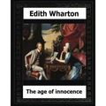 The Age of Innocence, 1920 (Pulitzer Prize winner) by: Edith Wharton - Paperback