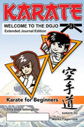 KARATE - WELCOME TO THE DOJO. Extended Journal Edition: Karate for Beginners - Hardcover