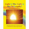 Light is Me. Light is My Philosophy!: (Quantum Psychology for Self-Ecology) - Paperback