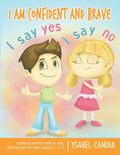 I am Confident and Brave. I say Yes I say No. Domestic Violence book for kids. Coloring book for girls and boys 3 to 8 - Paperback