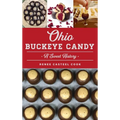 Ohio Buckeye Candy: A Sweet History - Hardcover