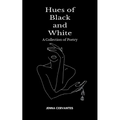 Hues of Black and White A Collection of Poetry - Paperback