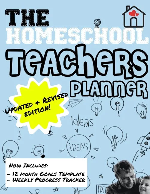 The Homeschool Teachers Planner: The Homeschool Planner to Help Organize Your Lessons, Record & Track Results and Review Your Child's Homeschooling Pr - Paperback