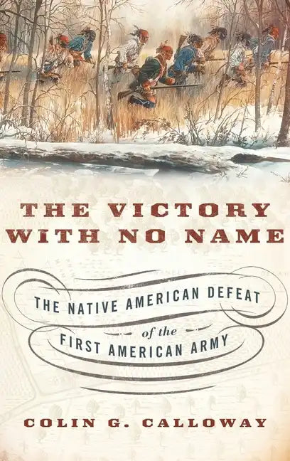 Victory with No Name: The Native American Defeat of the First American Army - Hardcover