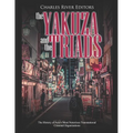 The Yakuza and the Triads: The History of Asia's Most Notorious Transnational Criminal Organizations - Paperback