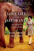 Love, Life, and Elephants: An African Love Story - Paperback