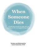 When Someone Dies: A Book about Death for Kids who are Curious or who are Experiencing a Death - Paperback