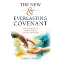 The New and Everlasting Covenant: The Essence of Our Father's Loving-Kindness - Paperback