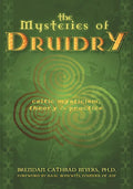 The Mysteries of Druidry: Celtic Mysticism, Theory, and Practice (a Training Manual for the Modern-Druid) - Paperback