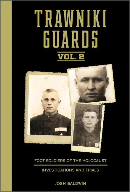 Trawniki Guards: Foot Soldiers of the Holocaust: Vol. 2, Investigations and Trials - Hardcover