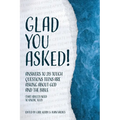 Glad You Asked!: Answers to 28 Tough Questions Teens Are Asking About God and the Bible (That Adults Need to Know, Too!) - Paperback