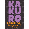Kakuro Bonus Level: Mega Hard! Vol. 1: Play Kakuro Grid Very Hard Level Number Based Crossword Puzzle Popular Travel Vacation Games Japane - Paperback