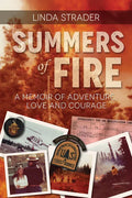 Summers of Fire: A Memoir of Adventure, Love and Courage - Paperback