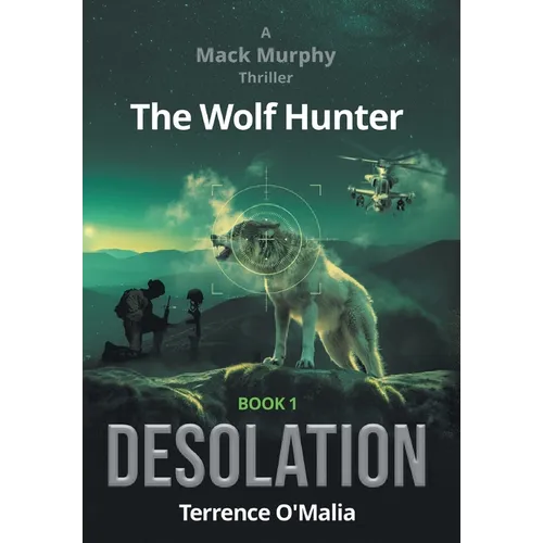 The Wolf Hunter: Desolation: Book 1 in the Mack Murphy Series - Hardcover