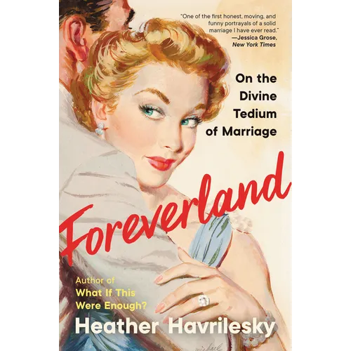 Foreverland: On the Divine Tedium of Marriage - Paperback