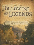 Following the Legends: A GPS Guide to Utah's Lost Mines and Hidden Treasures - Paperback