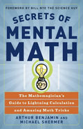 Secrets of Mental Math: The Mathemagician's Guide to Lightning Calculation and Amazing Math Tricks - Paperback