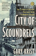 City of Scoundrels: The Twelve Days of Disaster That Gave Birth to Modern Chicago - Paperback