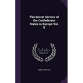 The Secret Service of the Confederate States in Europe Vol. II - Hardcover