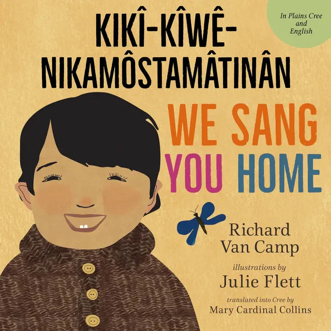 We Sang You Home / Kikî-Kîwê-Nikamôstamâtinân - Hardcover