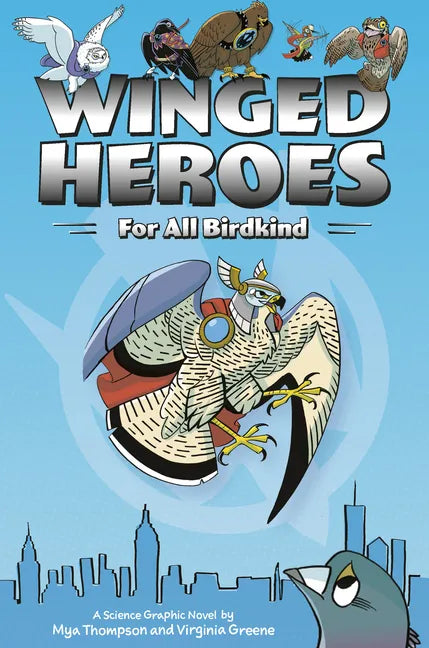 Winged Heroes: For All Birdkind: A Science Graphic Novel - Paperback