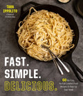 Fast. Simple. Delicious.: 60 No-Fuss, No-Fail Comfort Food Recipes to Amp Up Your Week - Paperback