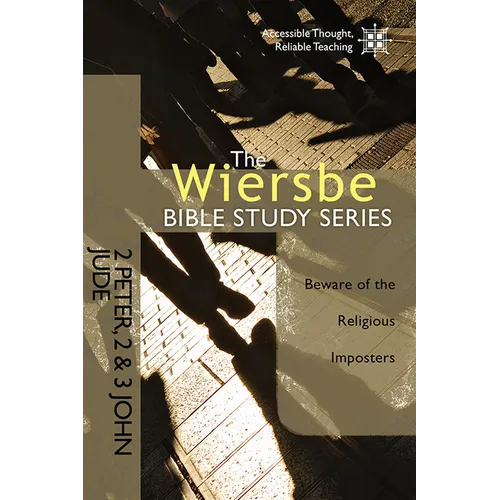 The Wiersbe Bible Study Series: 2 Peter, 2&3 John, Jude: Beware of the Religious Imposters - Paperback