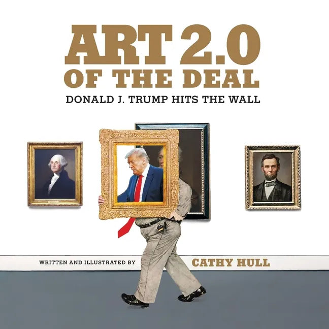 Art 2.0 of the Deal: Donald J. Trump Hits the Wall - Paperback