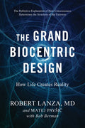 The Grand Biocentric Design: How Life Creates Reality - Paperback