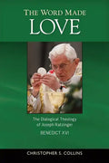 The Word Made Love: The Dialogical Theology of Joseph Ratzinger / Benedict XVI - Paperback