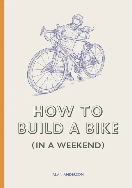 How to Build a Bike (in a Weekend) - Hardcover