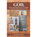 God, The Grandest Illusion: The Birth Of God From Alien/Sumerian Worship - Hardcover